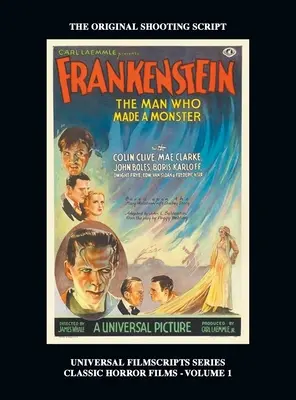 Frankenstein (Seria Universal Filmscripts HARDBACK: Filme clasice de groază - Volumul 1) - Frankenstein (Universal Filmscripts Series HARDBACK: Classic Horror Films - Volume 1)