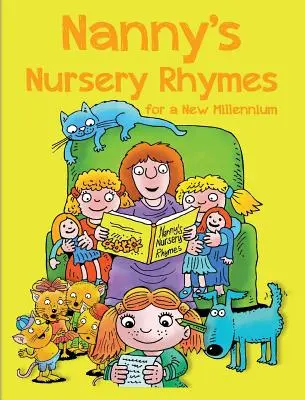 Rimele de pepinieră ale bonei: Pentru un nou mileniu - Nanny's Nursery Rhymes: For A New Millennium
