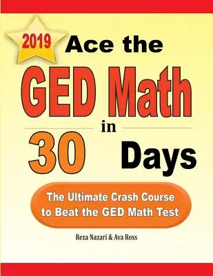 Ace the GED Math in 30 Days: Ultimul curs accelerat pentru a învinge testul de matematică GED - Ace the GED Math in 30 Days: The Ultimate Crash Course to Beat the GED Math Test