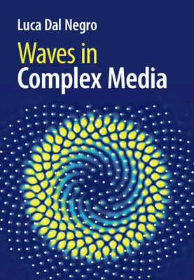 Undele în medii complexe (Dal Negro Luca (Universitatea din Boston)) - Waves in Complex Media (Dal Negro Luca (Boston University))