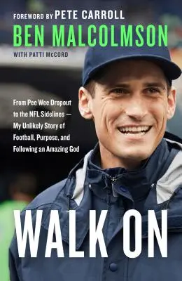 Walk on: De la Pee Wee Dropout la NFL Sidelines - Povestea mea improbabilă despre fotbal, scop și urmarea unui Dumnezeu uimitor - Walk on: From Pee Wee Dropout to the NFL Sidelines--My Unlikely Story of Football, Purpose, and Following an Amazing God