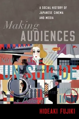 Making Audiences: O istorie socială a cinematografiei și mass-media japoneze - Making Audiences: A Social History of Japanese Cinema and Media