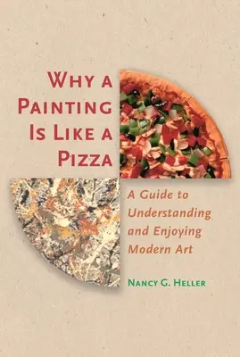 De ce o pictură este ca o pizza: Un ghid pentru înțelegerea și aprecierea artei moderne - Why a Painting Is Like a Pizza: A Guide to Understanding and Enjoying Modern Art