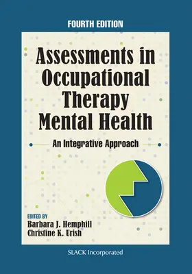 Evaluări în terapia ocupațională Sănătate mintală: O abordare integrativă - Assessments in Occupational Therapy Mental Health: An Integrative Approach
