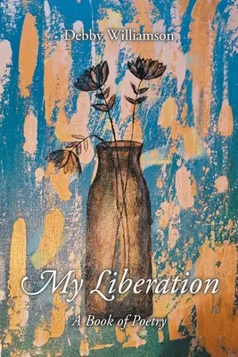 Eliberarea mea: O carte de poezii - My Liberation: A Book of Poetry