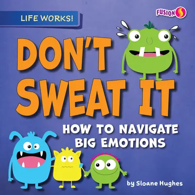 Don't Sweat It: Cum să navighezi printre emoțiile mari - Don't Sweat It: How to Navigate Big Emotions