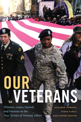 Veteranii noștri: Câștigători, perdanți, prieteni și dușmani pe noul teren al afacerilor veteranilor - Our Veterans: Winners, Losers, Friends, and Enemies on the New Terrain of Veterans Affairs