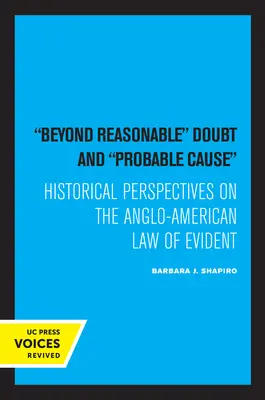 Dincolo de îndoiala rezonabilă și de cauza probabilă: Perspective istorice asupra dreptului anglo-american al probelor - Beyond Reasonable Doubt and Probable Cause: Historical Perspectives on the Anglo-American Law of Evidence