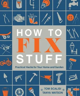 How to Fix Stuff: Hacks practice pentru casa și grădina ta - How to Fix Stuff: Practical Hacks for Your Home and Garden