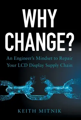 De ce să schimbăm? Modul de gândire al unui inginer pentru a repara lanțul de aprovizionare al ecranului LCD - Why Change?: An Engineer's Mindset to Repair Your LCD Display Supply Chain