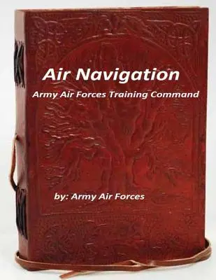Navigație aeriană: Comandamentul de instruire al forțelor aeriene ale armatei - Air Navigation: Army Air Forces Training Command