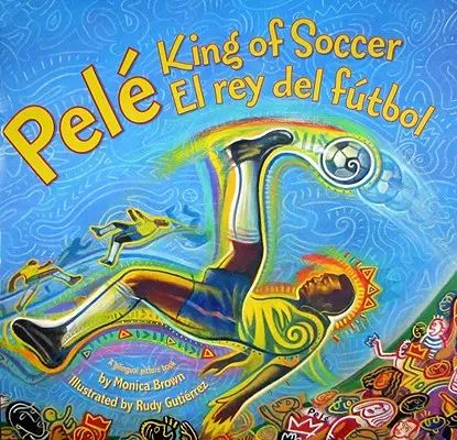 Pele, King of Soccer/Pele, El Rey del Futbol: Bilingv spaniolă-engleză - Pele, King of Soccer/Pele, El Rey del Futbol: Bilingual Spanish-English