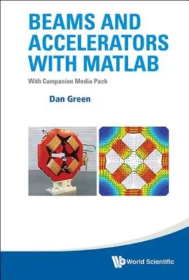 Fascicule și acceleratoare cu MATLAB (cu Companion Media Pack) - Beams and Accelerators with MATLAB (with Companion Media Pack)