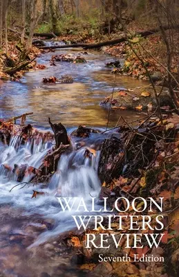 Walloon Writers Review: Ediția a șaptea - Walloon Writers Review: Seventh Edition