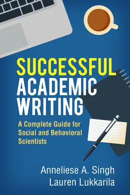Scriere academică de succes: Un ghid complet pentru cercetătorii din domeniul științelor sociale și comportamentale - Successful Academic Writing: A Complete Guide for Social and Behavioral Scientists