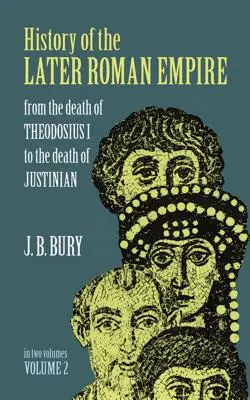 Istoria Imperiului Roman târziu, vol. 2: De la moartea lui Teodosie I la moartea lui Iustinian - History of the Later Roman Empire, Vol. 2: From the Death of Theodosius I to the Death of Justinian