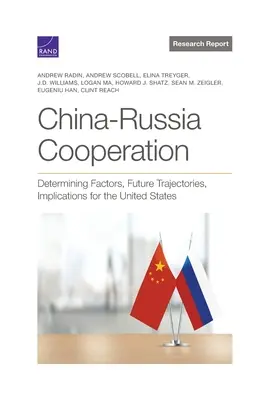 Cooperarea China-Rusia: Factori determinanți, traiectorii viitoare, implicații pentru Statele Unite - China-Russia Cooperation: Determining Factors, Future Trajectories, Implications for the United States