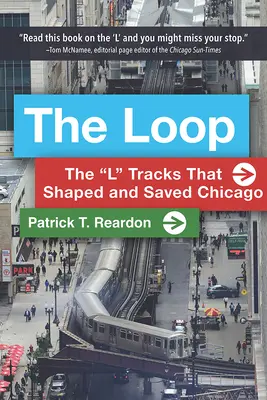 The Loop: The L” Tracks That Shaped and Saved Chicago” - The Loop: The L