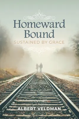 Spre casă: Susținută de har - Homeward Bound: Sustained By Grace