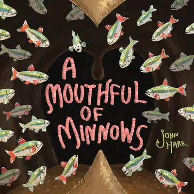 O gură plină de peștișori - A Mouthful of Minnows