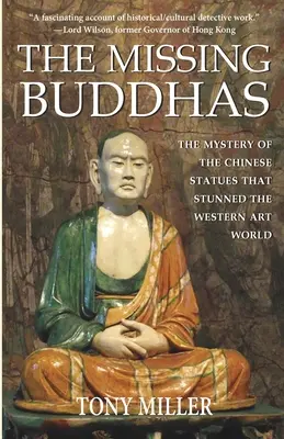 Buddhas dispăruți: Misterul statuilor budiste chinezești care au uimit lumea artei occidentale - The Missing Buddhas: The mystery of the Chinese Buddhist statues that stunned the Western art world