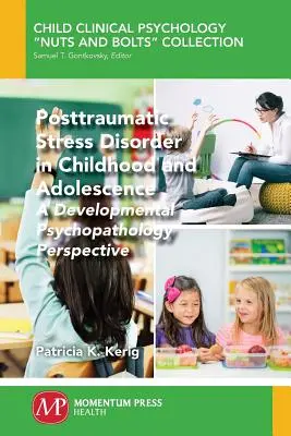 Tulburarea de stres posttraumatic în copilărie și adolescență: O perspectivă a psihopatologiei dezvoltării - Posttraumatic Stress Disorder in Childhood and Adolescence: A Developmental Psychopathology Perspective