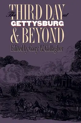 A treia zi la Gettysburg și dincolo de ea - Third Day at Gettysburg and Beyond