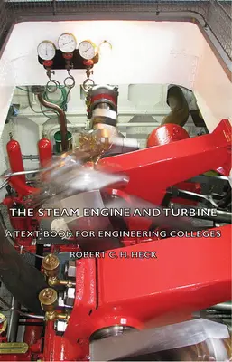 Motorul cu aburi și turbina - un manual pentru facultățile de inginerie - The Steam Engine and Turbine - A Text Book for Engineering Colleges