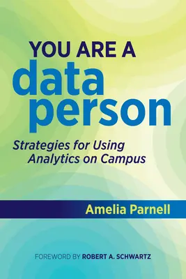 You Are a Data Person: Strategii pentru utilizarea analizelor în campus - You Are a Data Person: Strategies for Using Analytics on Campus