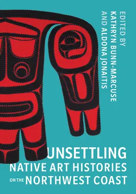 Istorii tulburătoare ale artei nativilor de pe coasta de nord-vest - Unsettling Native Art Histories on the Northwest Coast