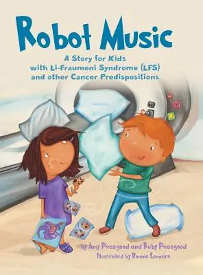 Muzica roboților: O poveste pentru copiii cu sindromul Li-Fraumeni și alte predispoziții la cancer - Robot Music: A Story for Kids with Li-Fraumeni Syndrome and Other Cancer Predispositions