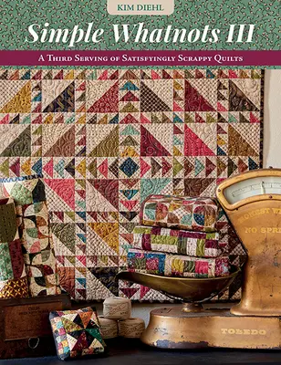 Simple Whatnots III: O a treia porție de cuverturi satisfăcătoare - Simple Whatnots III: A Third Serving of Satisfyingly Scrappy Quilts