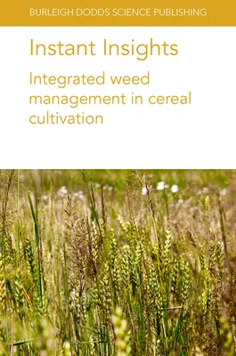 Instant Insights: Managementul integrat al buruienilor în cultivarea cerealelor - Instant Insights: Integrated Weed Management in Cereal Cultivation