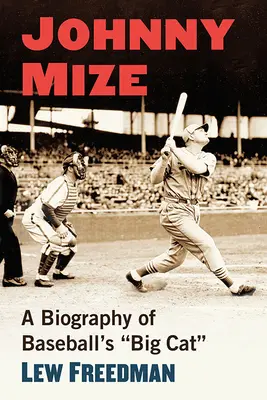Johnny Mize: O biografie a pisicii mari din baseball - Johnny Mize: A Biography of Baseball's Big Cat