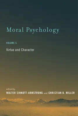 Psihologia morală, volumul 5: Virtute și caracter - Moral Psychology, Volume 5: Virtue and Character