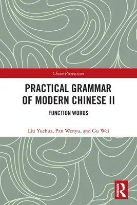 Gramatica practică a chinezei moderne II: cuvinte funcționale - Practical Grammar of Modern Chinese II: Function Words