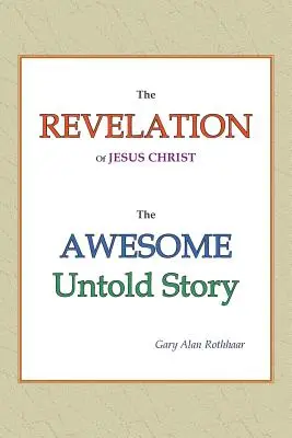 Revelația lui Iisus Hristos: Uimitoarea poveste nespusă - The Revelation of Jesus Christ: The Awesome Untold Story
