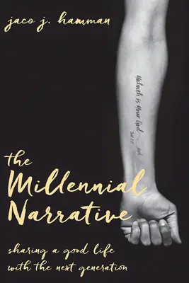 Narațiunea mileniului: Împărtășirea unei vieți bune cu următoarea generație - The Millennial Narrative: Sharing a Good Life with the Next Generation