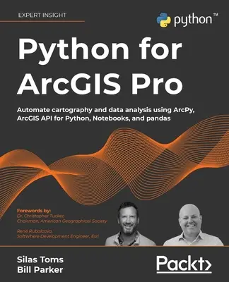 Python pentru ArcGIS Pro: Automatizați cartografia și analiza datelor utilizând ArcPy, ArcGIS API for Python, Notebooks și pandas - Python for ArcGIS Pro: Automate cartography and data analysis using ArcPy, ArcGIS API for Python, Notebooks, and pandas