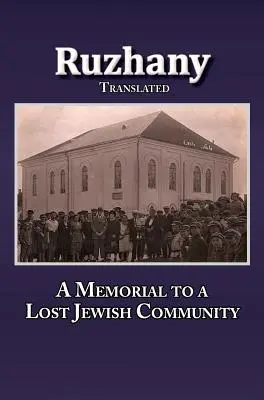 Traducere din Rozana - Un memorial al comunității evreiești din Ruzhinoy - Translation of Rozana - A Memorial to the Ruzhinoy Jewish Community
