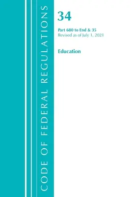 Code of Federal Regulations, Title 34 Education 680-End & 35 (Reserved), revizuit la 1 iulie 2021 (Office of the Federal Register (U S )) - Code of Federal Regulations, Title 34 Education 680-End & 35 (Reserved), Revised as of July 1, 2021 (Office of the Federal Register (U S ))