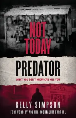 Nu astăzi Predator: Ce nu știi te poate ucide - Not Today Predator: What You Don't Know Can Kill You