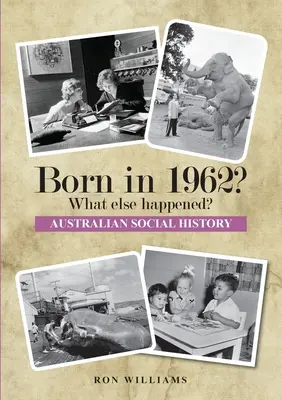 NĂSCUT ÎN 1962? Ce s-a mai întâmplat? - BORN IN 1962? What else happened?
