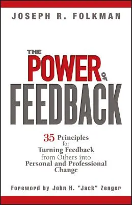 Puterea feedback-ului: 35 de principii pentru transformarea feedback-ului de la alții în schimbare personală și profesională - The Power of Feedback: 35 Principles for Turning Feedback from Others Into Personal and Professional Change