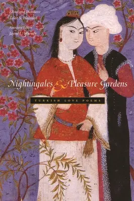 Nightingales and Pleasure Gardens: Poezii turcești de dragoste - Nightingales and Pleasure Gardens: Turkish Love Poems