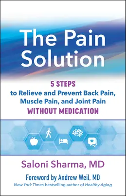 Soluția durerii: 5 pași pentru ameliorarea și prevenirea durerilor de spate, a durerilor musculare și a durerilor articulare fără medicamente - The Pain Solution: 5 Steps to Relieve and Prevent Back Pain, Muscle Pain, and Joint Pain Without Medication