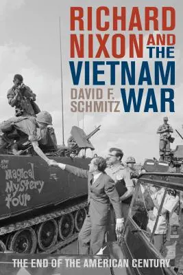 Richard Nixon și războiul din Vietnam: sfârșitul secolului american - Richard Nixon and the Vietnam War: The End of the American Century