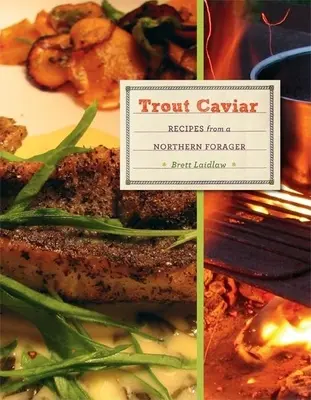 Caviar de păstrăv: Recipes from a Northern Forager - Trout Caviar: Recipes from a Northern Forager
