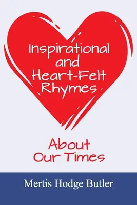 Inspirational and Heart-Felt Rhymes About Our Times (Rime inspiraționale și sincere despre vremurile noastre) - Inspirational and Heart-Felt Rhymes About Our Times