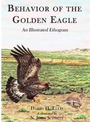 Comportamentul vulturului auriu: O etogramă ilustrată - Behavior of the Golden Eagle: An Illustrated Ethogram